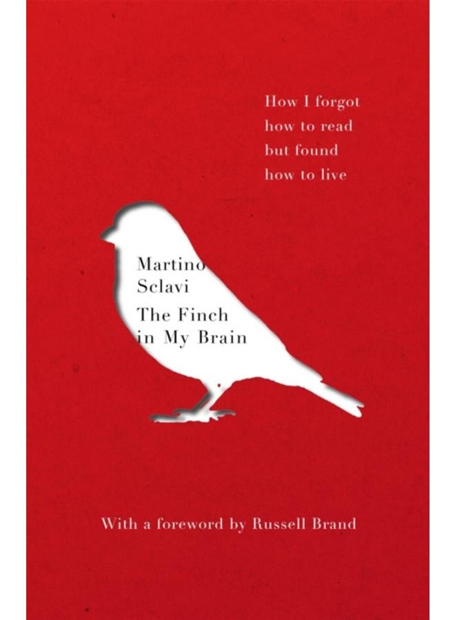 The Finch in My Brain : How I forgot how to read but found how to live 