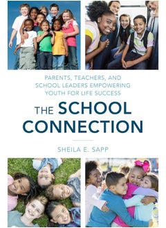 The School Connection: Parents, Teachers, and School Leaders Empowering Youth for Life Success 