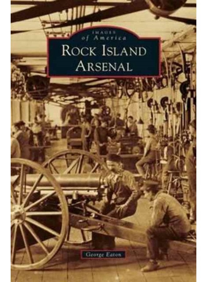 Rock Island Arsenal - Hardback
