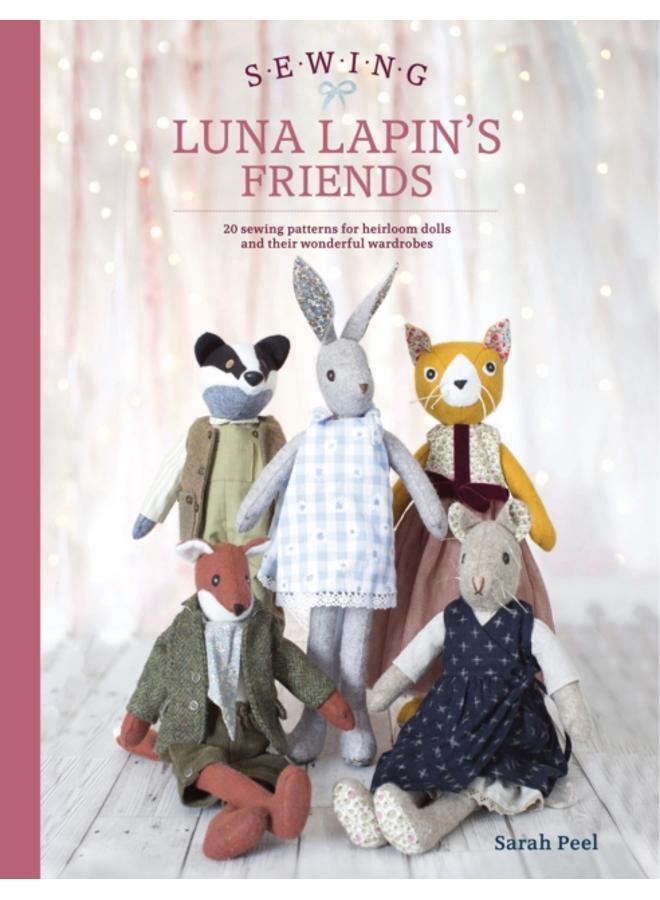 Sewing Luna Lapin's Friends : Over 20 Sewing Patterns for Heirloom Dolls and Their Exquisite Handmade Clothing 