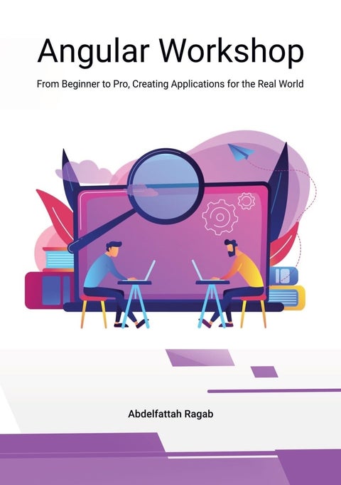 Angular Workshop: From Beginner to Pro, Creating Applications for the Real World