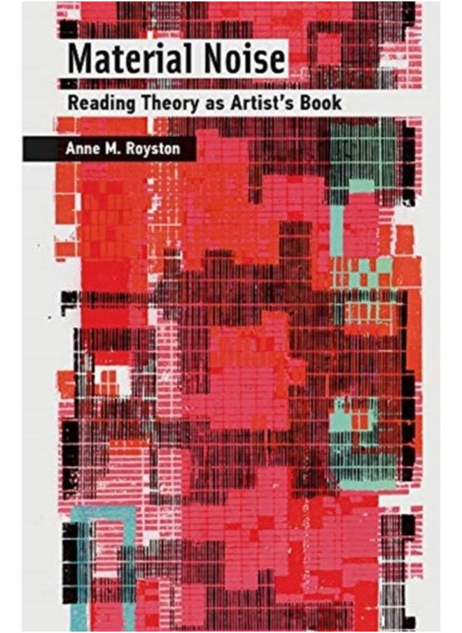 Material Noise : Reading Theory as Artist's Book 
