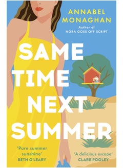 Same Time Next Summer : The unforgettable new escapist romance from the author of NORA GOES OFF SCRIPT!