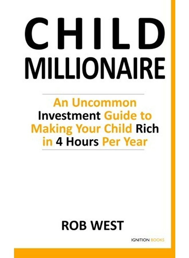 المليونير الصغير: دليل استثمار غير عادي لجعل طفلك غنيًا في 4 ساعات في السنة