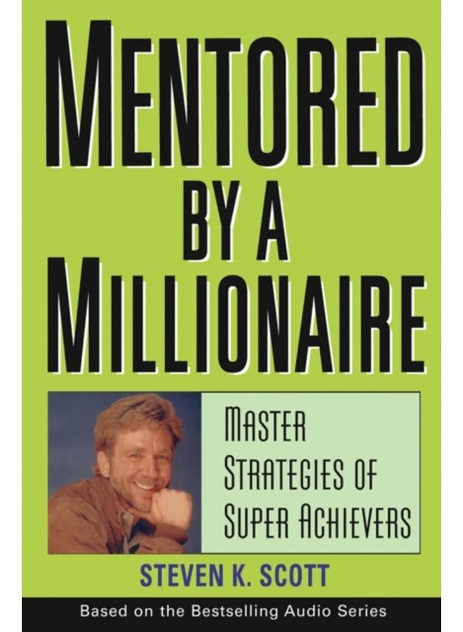 Mentored by a Millionaire : Master Strategies of Super Achievers 