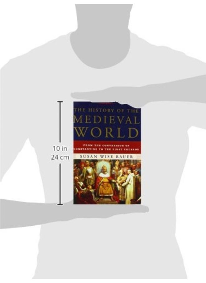 The History of the Medieval World: From the Conversion of Constantine to the First Crusade