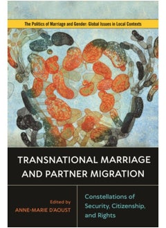 Transnational Marriage And Partner Migration : Constellations Of Security, Citizenship, And Rights - Paperback 