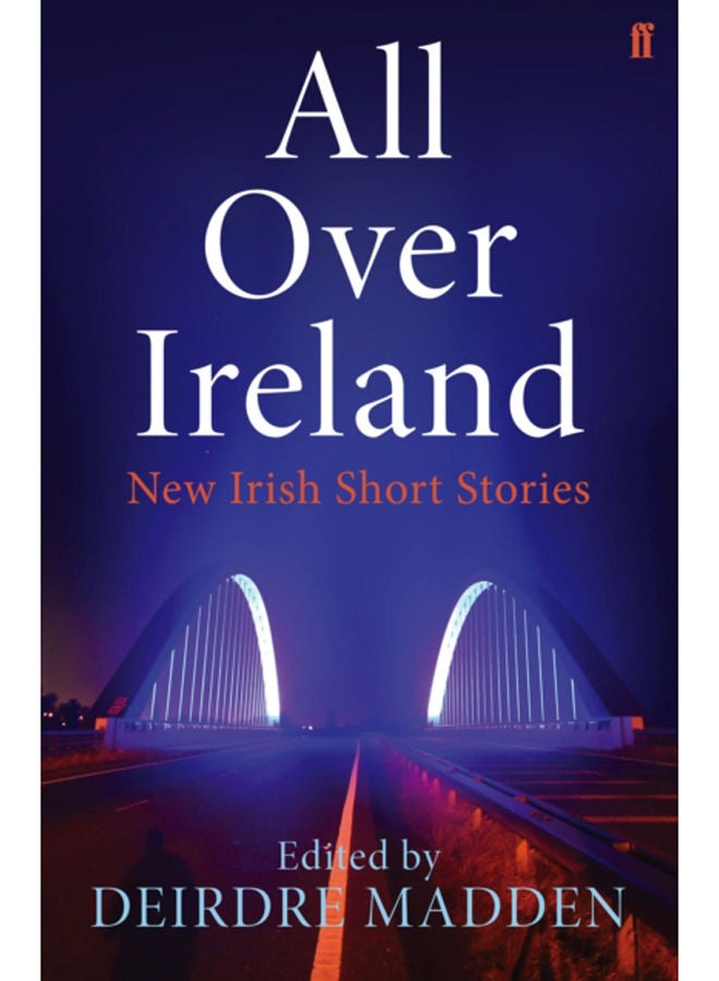 All Over Ireland : New Irish Short Stories 