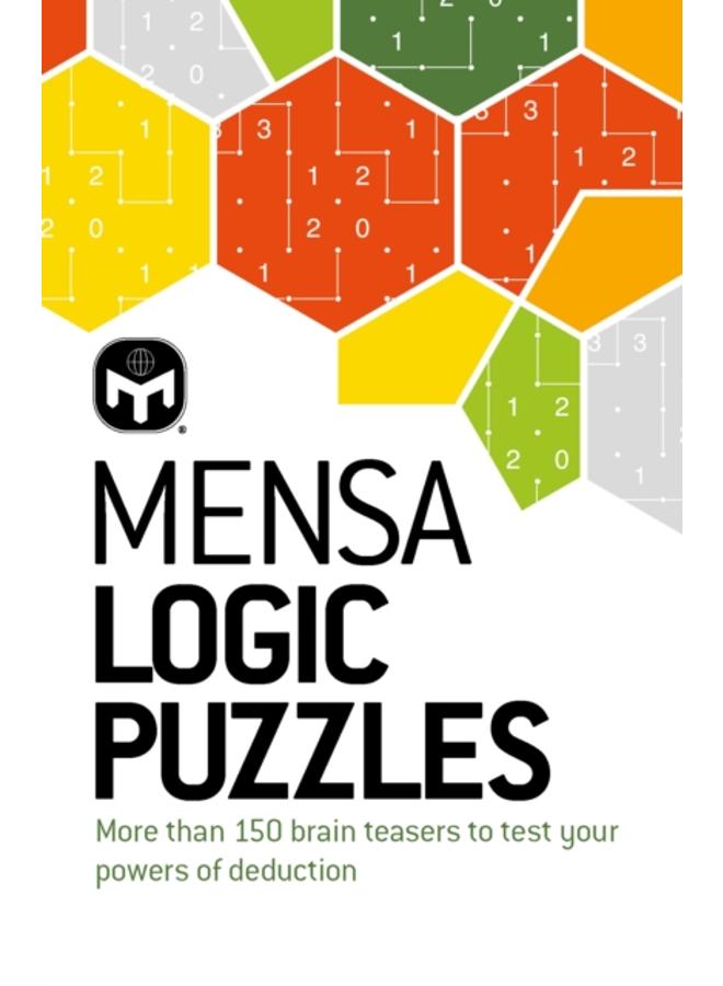 Mensa Logic Puzzles : More than 150 brainteasers to test your powers of deduction 