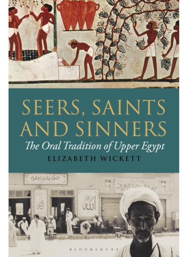 Seers, Saints and Sinners : The Oral Tradition of Upper Egypt 