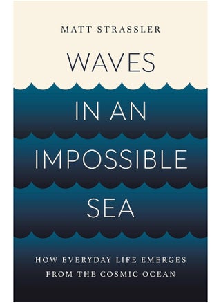 Waves in an Impossible Sea: How Everyday Life Emerges from the Cosmic Ocean - pzsku/Z335466223FC442AFBC6BZ/45/_/1727803883/586f048f-bec9-47be-9616-d4efa5114e66