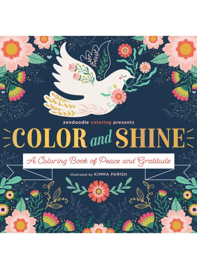Zendoodle Coloring Presents: Color & Shine : A Coloring Book of Peace and Gratitude 