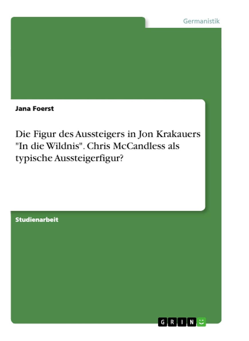 Die Figur des Aussteigers in Jon Krakauers "In die Wildnis". Chris McCandless als typische Aussteigerfigur? 