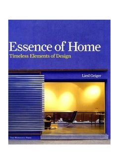Essence Of Home : Timeless Elements Of Design 