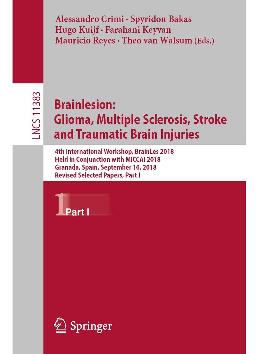 Brainlesion: Glioma, Multiple Sclerosis, Stroke an: 4th International Workshop, Brainles 2018, Held in 