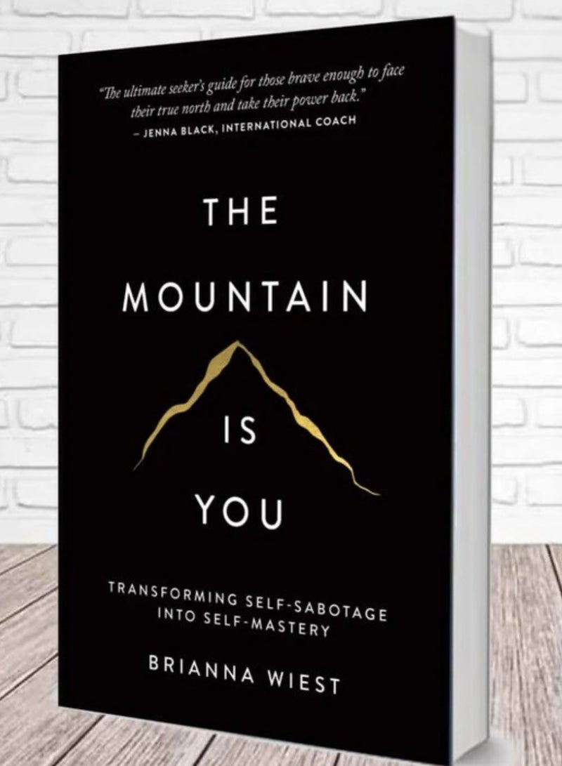 The Mountain Is You: Transforming Self-Sabotage Into Self-Mastery by Brianna Wiest