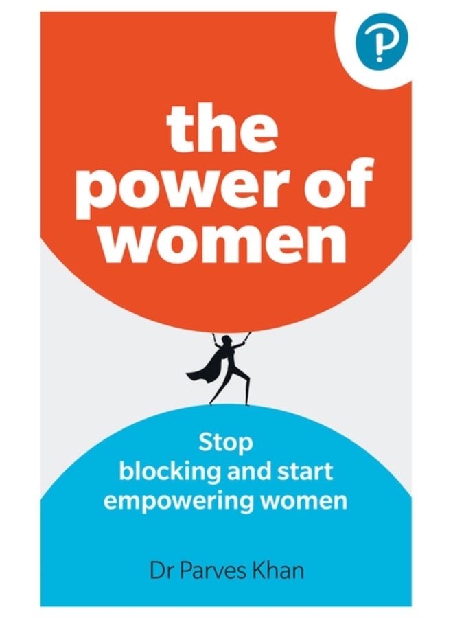 The Power of Women: Stop blocking and start empowering women at work
