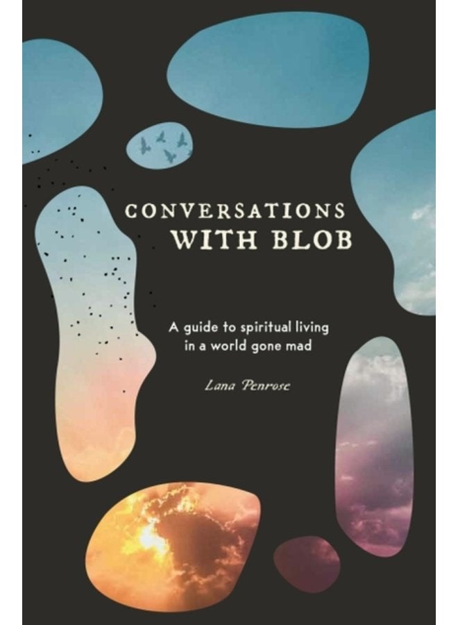 Conversations with Blob A Guide to Spiritual Living in a World Gone Mad - Paperback