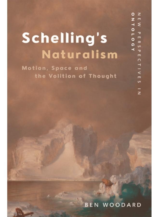 Schelling's Naturalism : Space, Motion and the Volition of Thought