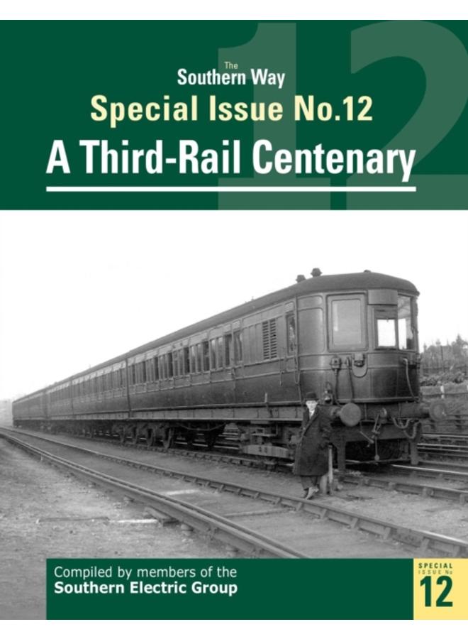 The Southern Way Special Issue No. 12 : A Third-Rail Centenary 