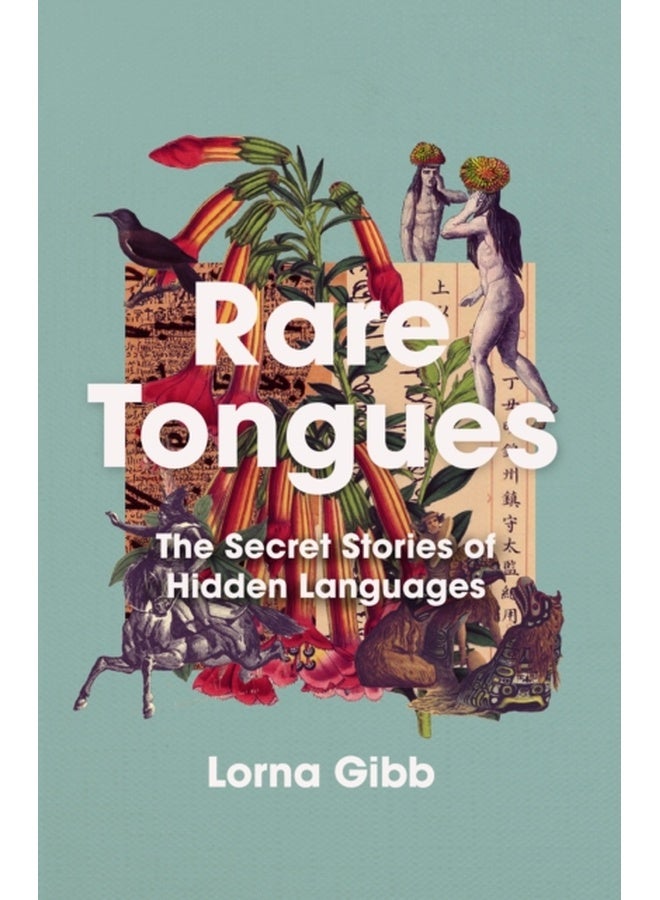 Rare Tongues : The Secret Stories of Hidden Languages