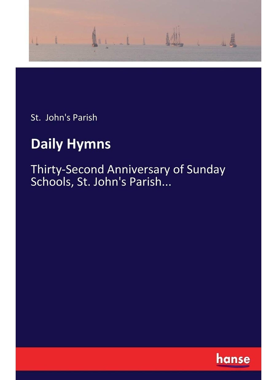 Daily Hymns: Thirty-Second Anniversary of Sunday Schools, St. John's Parish...  - Image 1