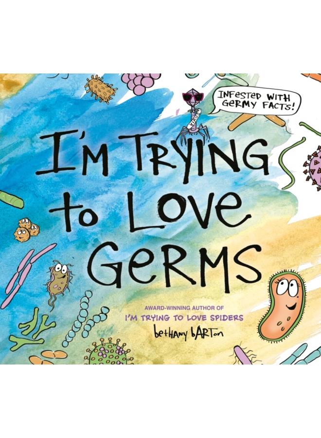 I'm Trying to Love Germs 