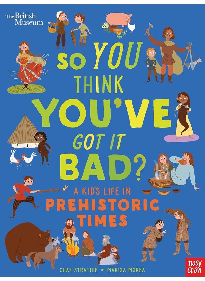 British Museum: So You Think You've Got It Bad? A Kid's Life in Prehistoric Times  - Image 1