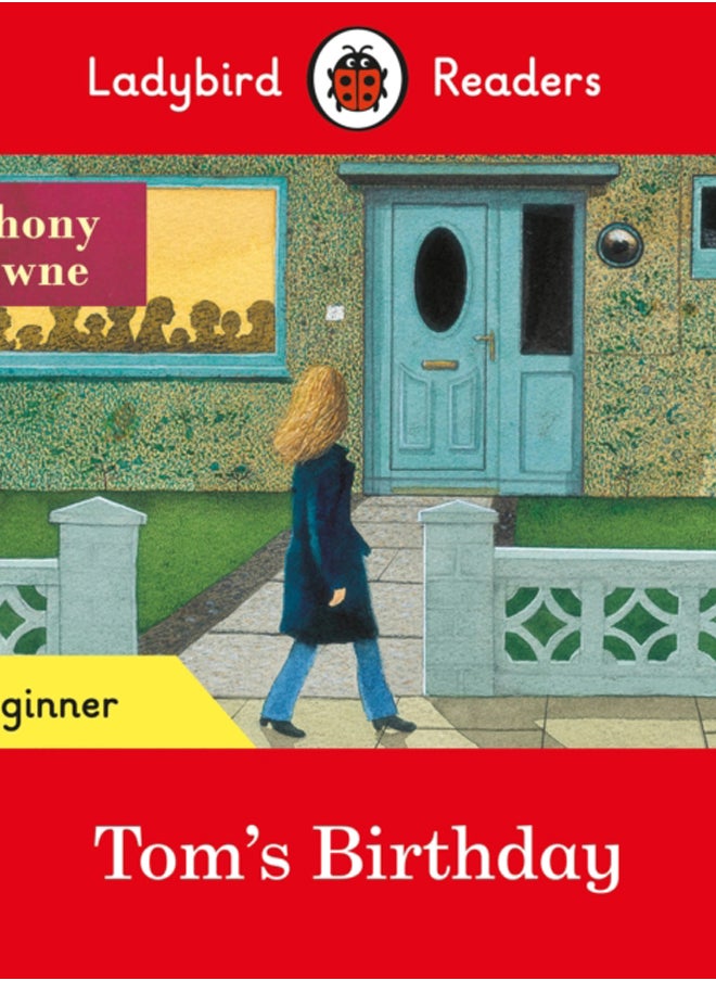 Ladybird Readers Beginner Level - Anthony Browne - Tom's Birthday (ELT Graded Reader) 