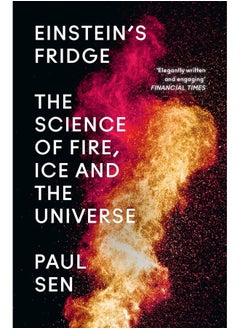 Einstein’s Fridge: The Science of Fire, Ice and the Universe