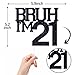 ZACHAKO Black Glitter Bruh Im 21 Cake Topper Happy 21st BirthdayBro Im 21 Funny 21st Birthday Party Decorations Supplies - Image 4