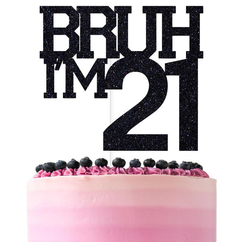 ZACHAKO Black Glitter Bruh Im 21 Cake Topper Happy 21st BirthdayBro Im 21 Funny 21st Birthday Party Decorations Supplies - Image 3
