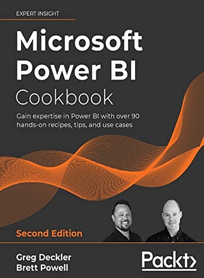 Microsoft Power Bi Cookbook Gain Expertise In Power Bi With Over 90 Handson Recipes Tips And Use