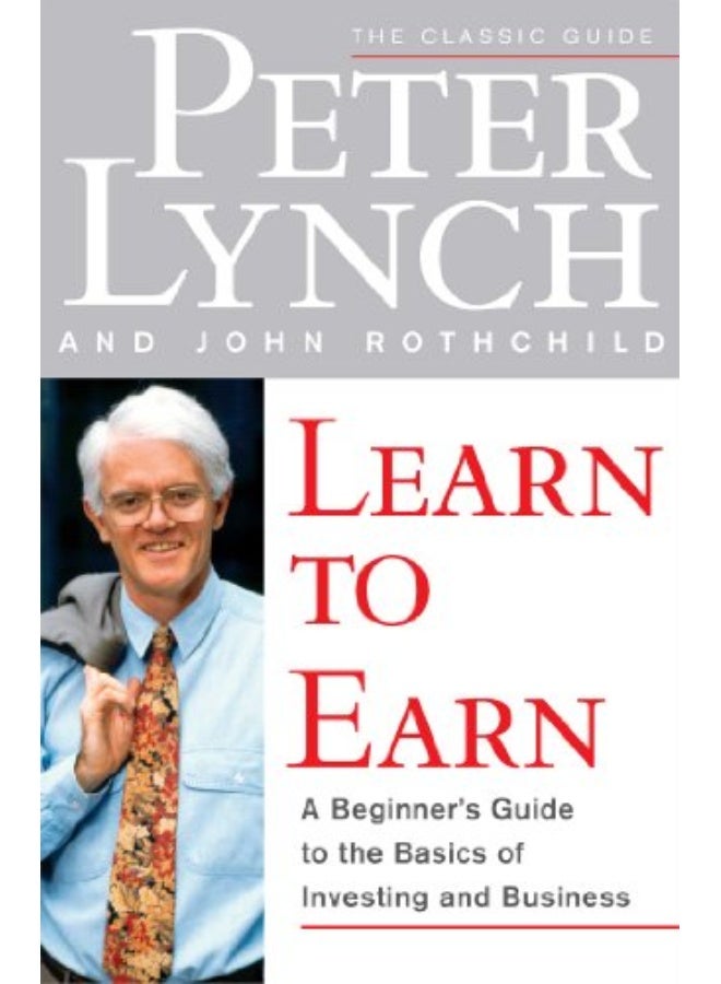 Learn to Earn: A Beginner's Guide to the Basics of Investing and Business