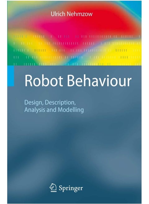 Robot Behaviour: Design, Description, Analysis and Modelling