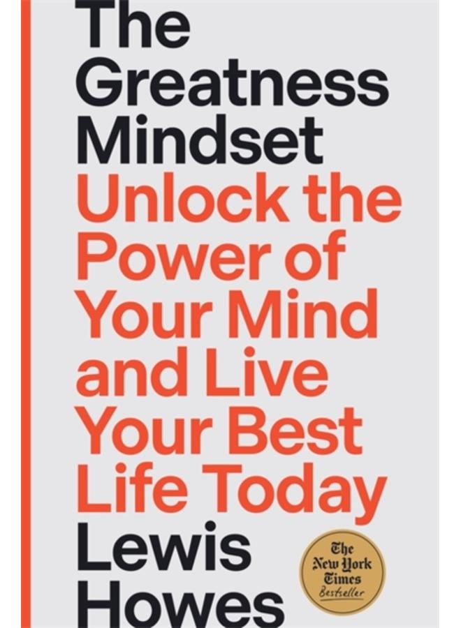 The Greatness Mindset : Unlock the Power of Your Mind and Live Your Best Life Today 