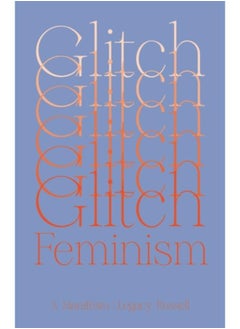 Glitch Feminism : A Manifesto 