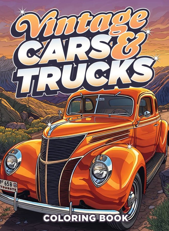 Vintage Cars and Trucks a Coloring Book for Adults and Children: Muscle Cars Classic Trucks Vintage Hot Rods Adult Coloring Book - 60 Stress Relieving Designs for Relaxation and Fun