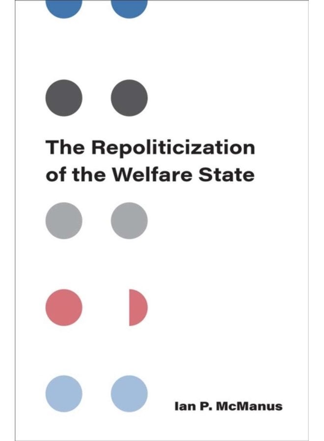 The Repoliticization of the Welfare State - Paperback