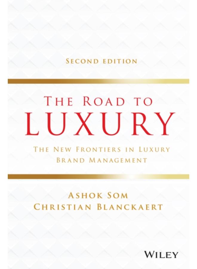 The Road to Luxury : The New Frontiers in Luxury Brand Management 