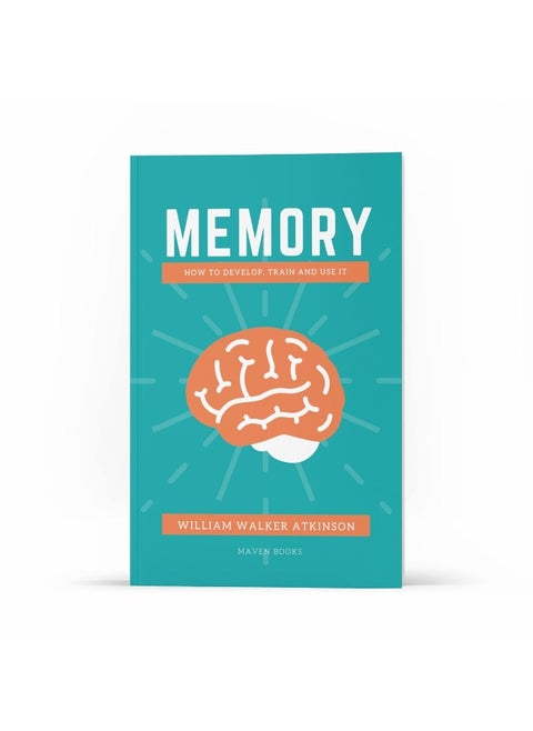 M E M O R Y:How to Develop, Train and Use It