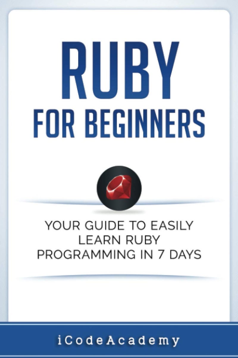 Ruby For Beginners: Your Guide To Easily Learn Ruby Programming in 7 days (Programming Languages) - Image 1
