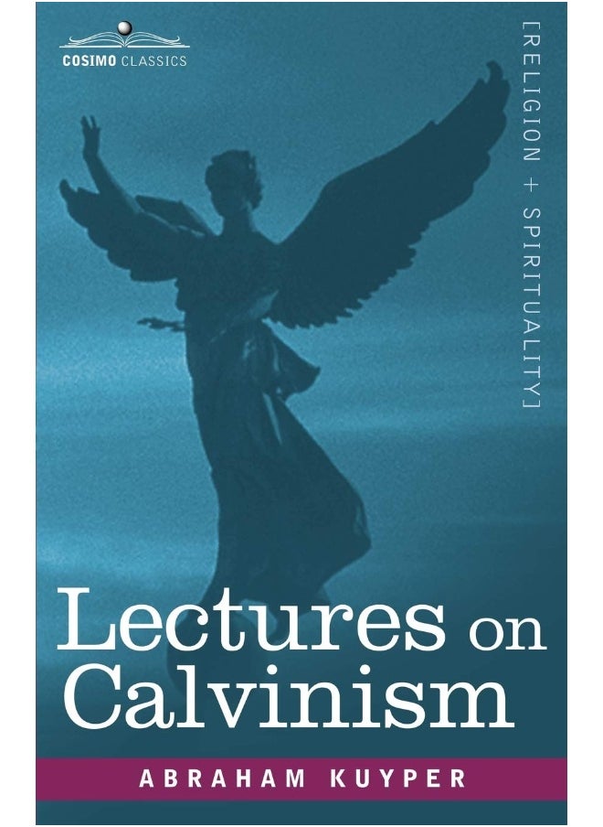 Lectures on Calvinism 