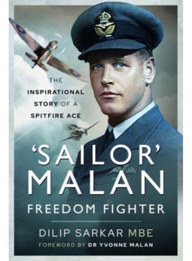 'Sailor' Malan Freedom Fighter : The Inspirational Story of a Spitfire Ace 