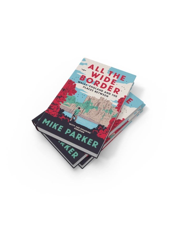 All the Wide Border: Wales, England and the Places in Between - Image 3