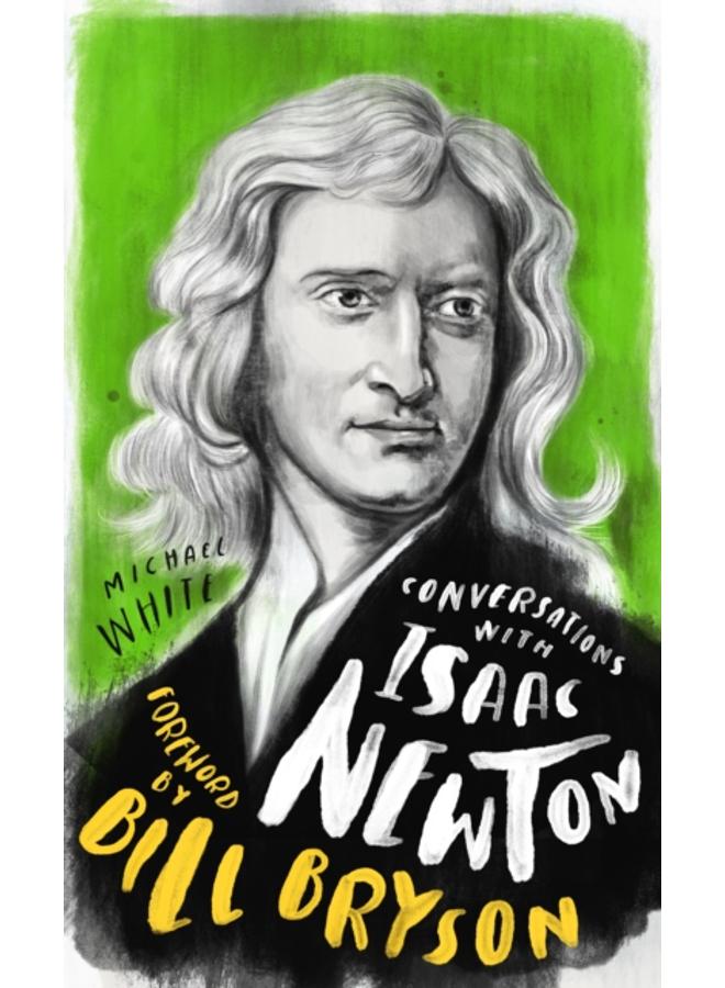 Conversations with Isaac Newton : A Fictional Dialogue Based on Biographical Facts 