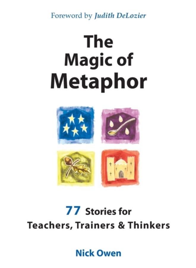 The Magic of Metaphor : 77 Stories for Teachers, Trainers and Therapists 