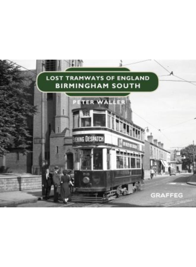 Lost Tramways of England: Birmingham South 