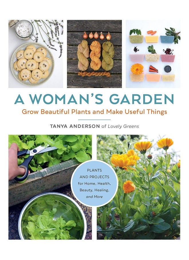 null - A Woman's Garden: Grow Beautiful Plants and Make Useful Things - Plants and Projects for Home, Health, Beauty, Healing, and More - Image 1
