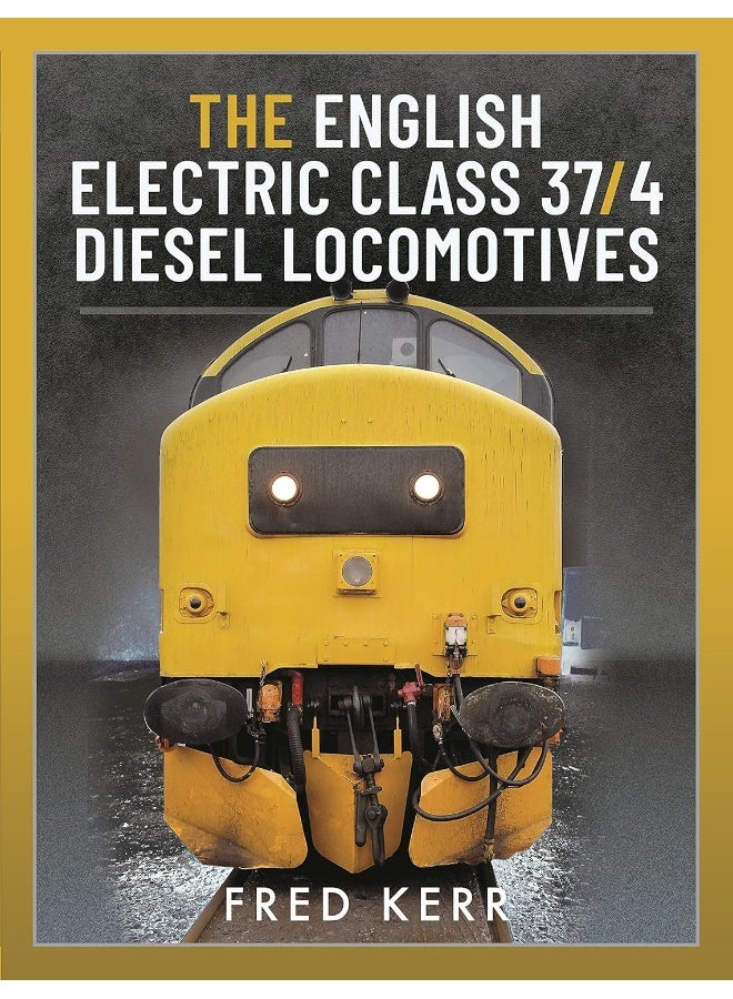 The English Electric Class 37/4 Diesel Locomotives 